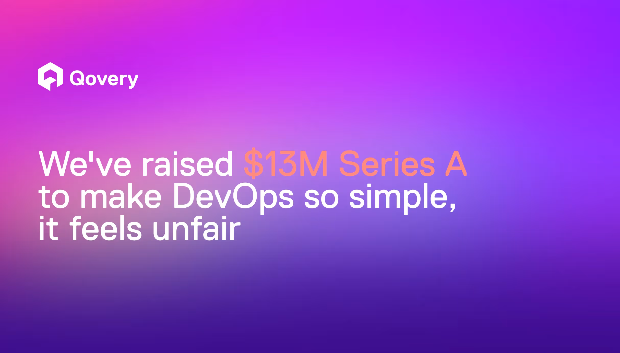 We've raised $13M Series A to make DevOps so simple, it feels unfair