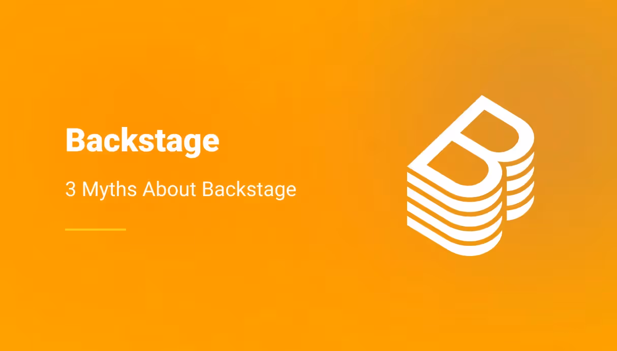 3 Myths About Backstage