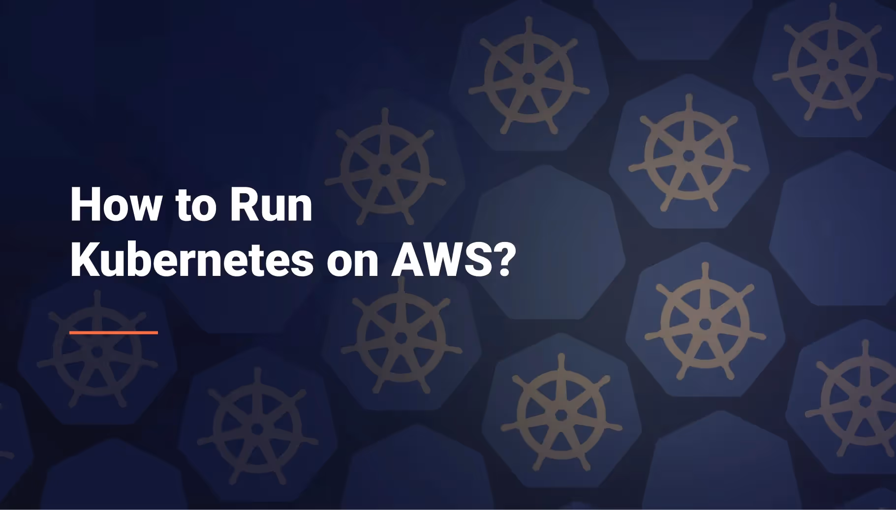3 ways to run Kubernetes on AWS: EKS, self-managed, and Fargate