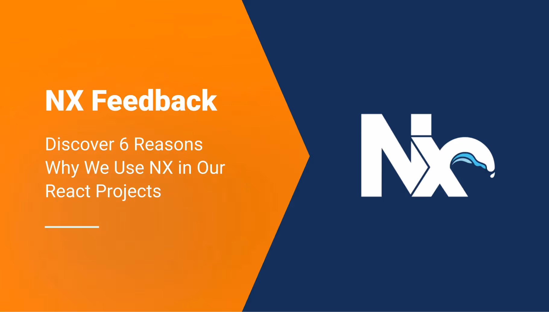 6 Reasons Why we Choose to Use Nx (And Why You Should Too)