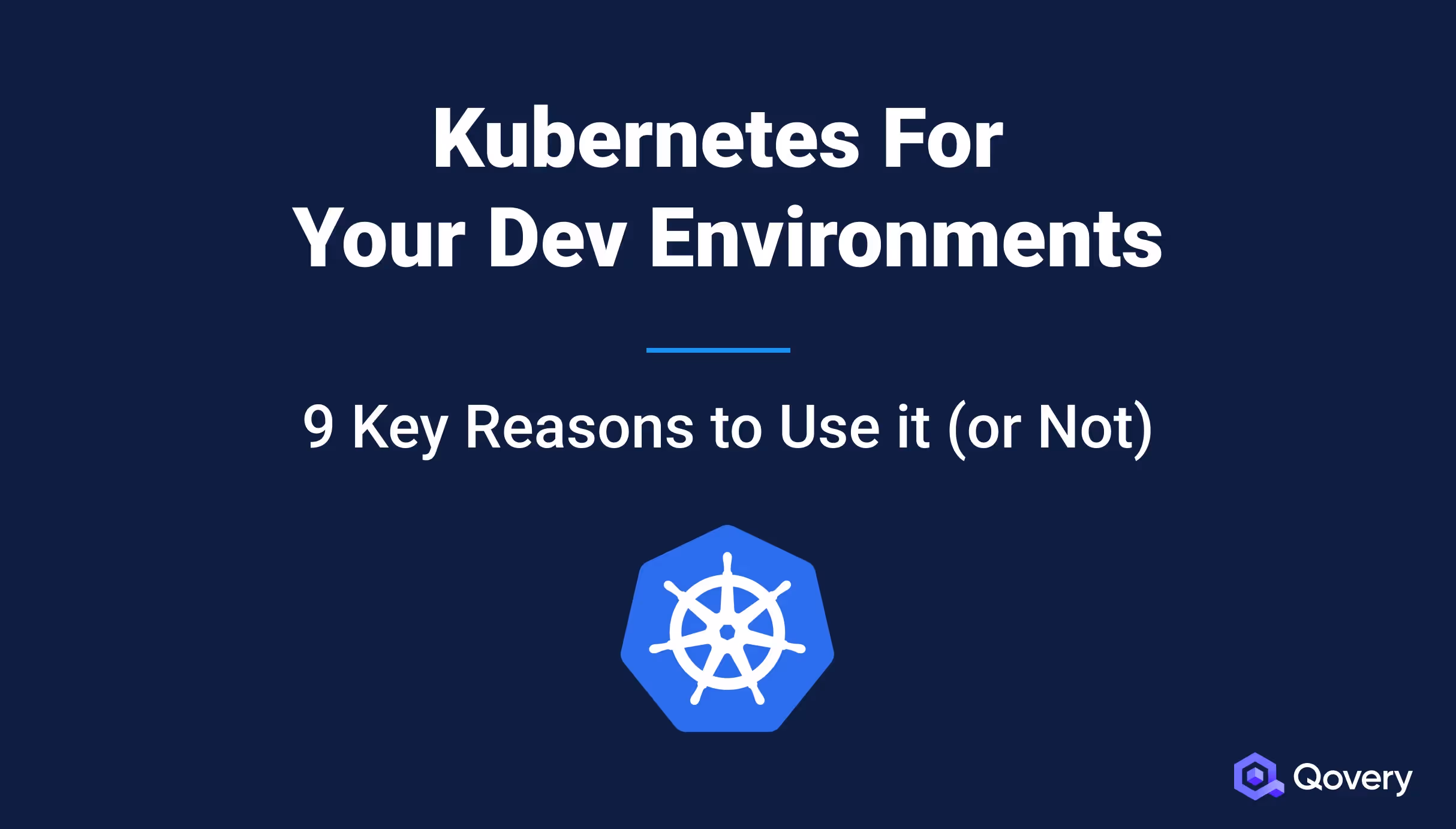 9 reasons to use or avoid Kubernetes for your dev environments