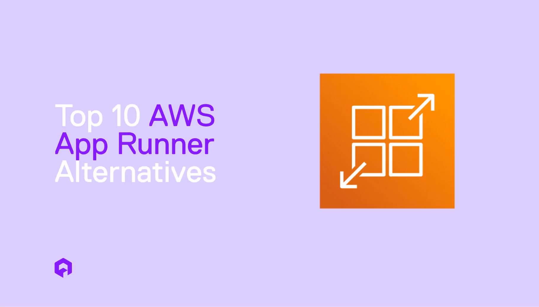Top 10 AWS App Runner Alternatives: For When 'Effortless' Means 'Too Limited'