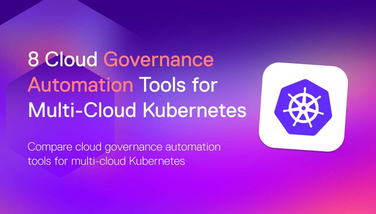 8 Cloud Governance Automation Tools for Multi-Cloud Kubernetes in 2026
