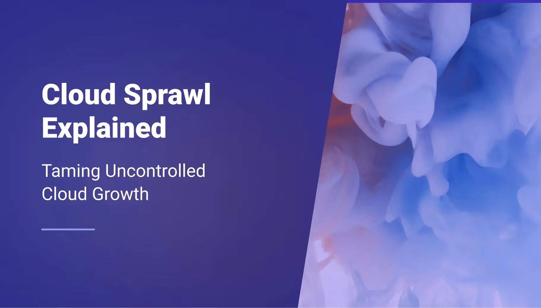 Cloud Sprawl Explained: Taming Uncontrolled Cloud Growth