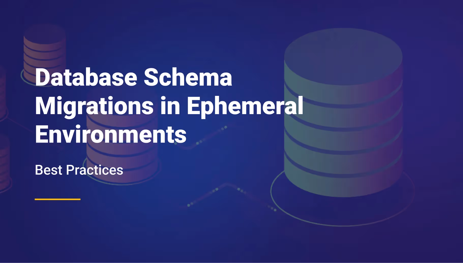 Database Schema Migrations in Ephemeral Environments: Best Practices