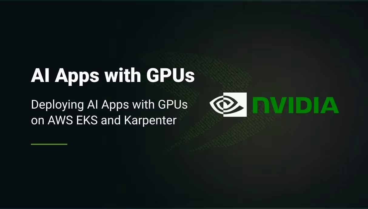 Deploying AI Apps with GPUs on AWS EKS and Karpenter