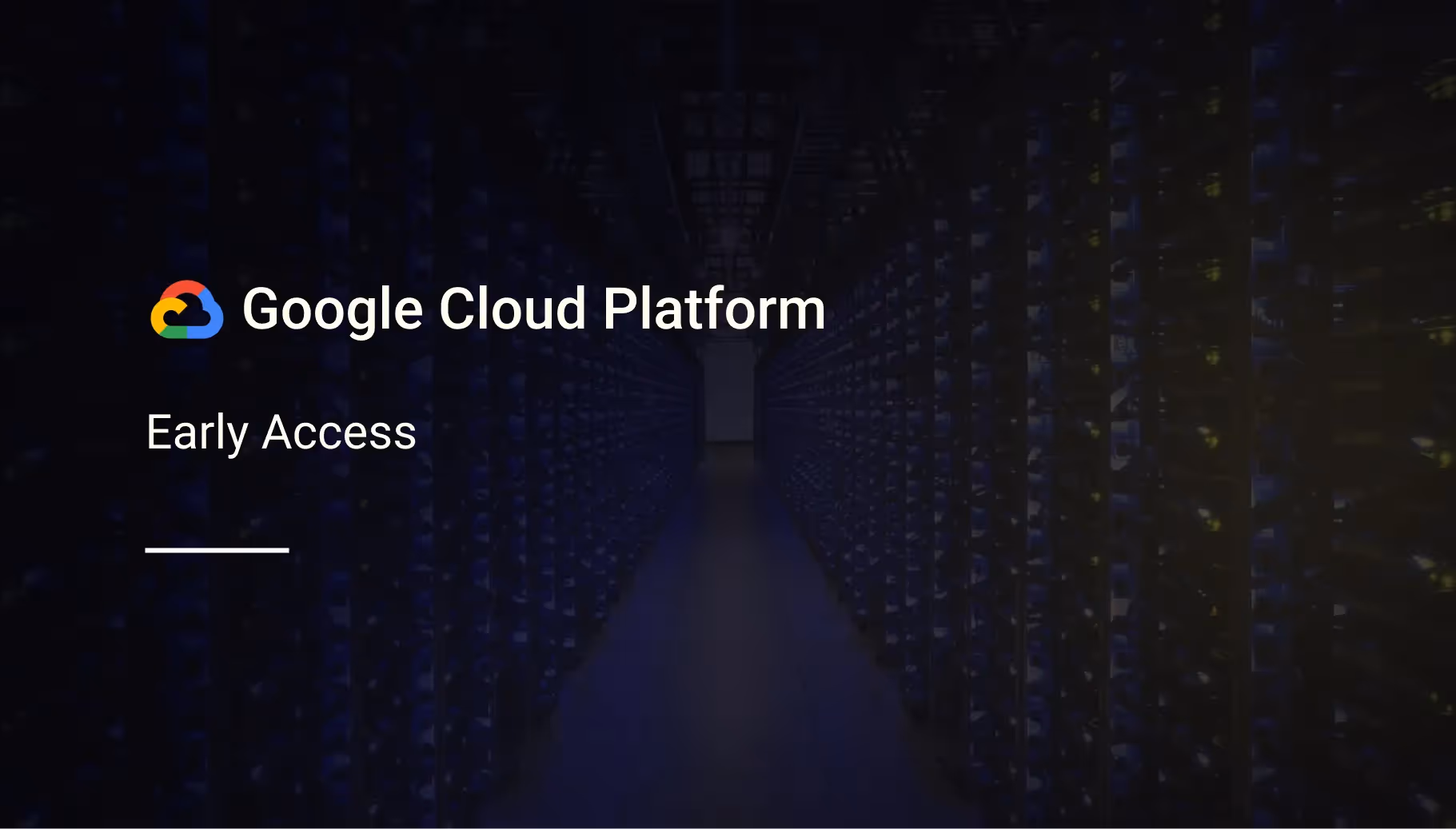 Early Access For Google Cloud Platform