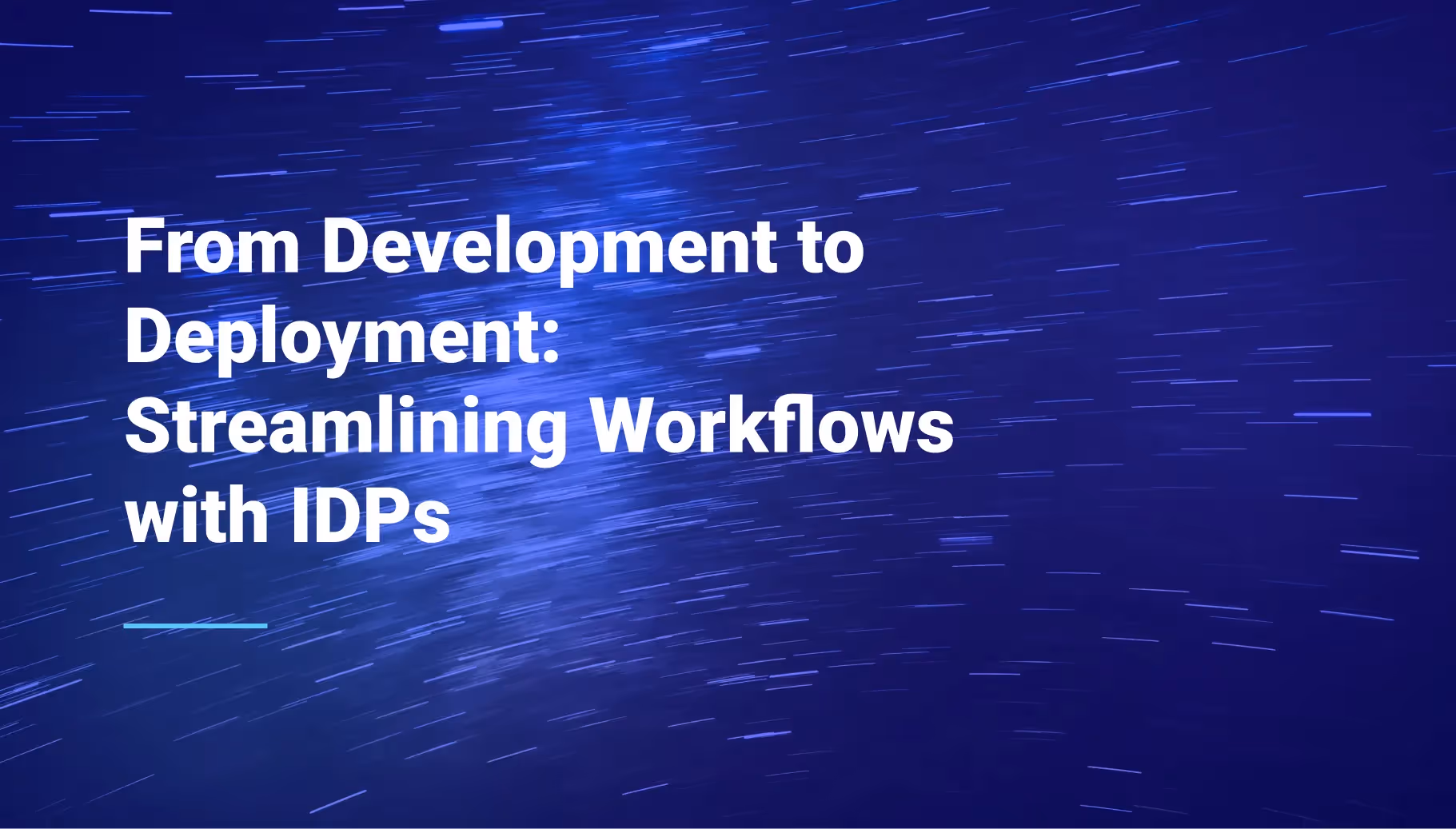 From Development to Deployment: Streamlining Workflows with Internal Developer Platforms