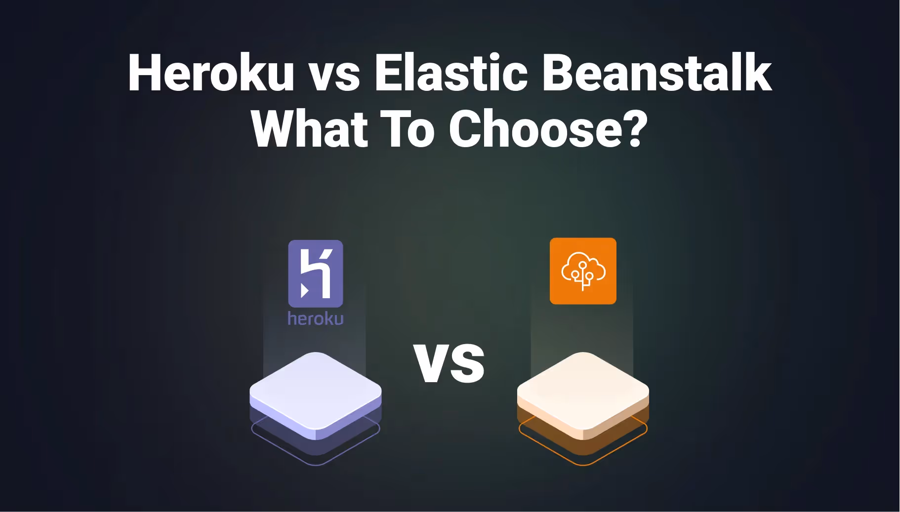 Heroku vs Elastic Beanstalk: What to choose?