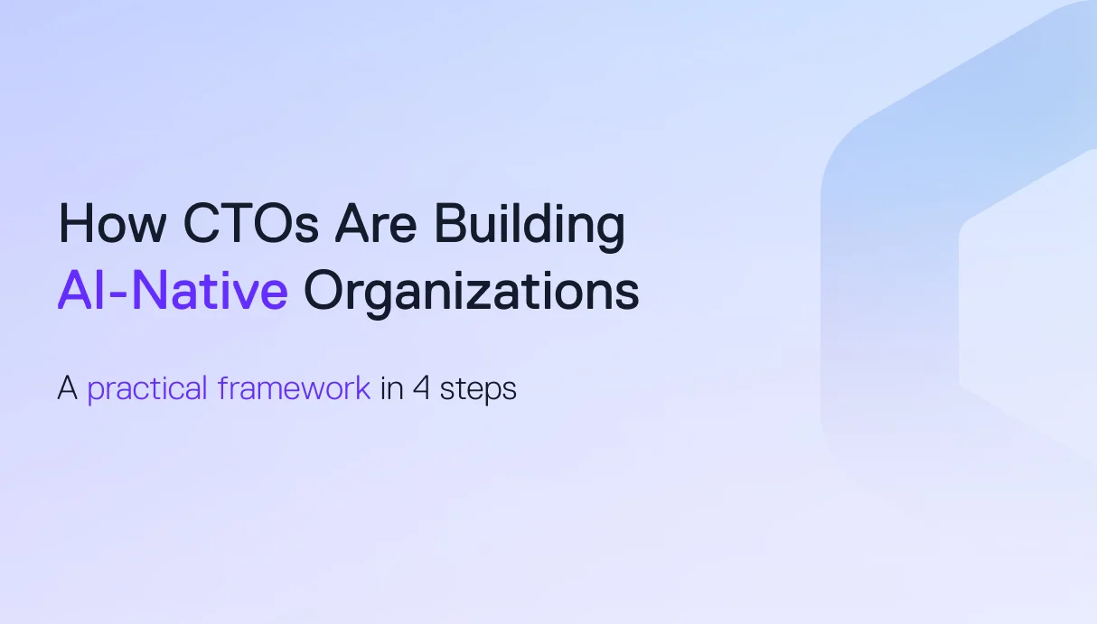 How CTOs Are Building AI-Native Organizations (A Practical Framework)