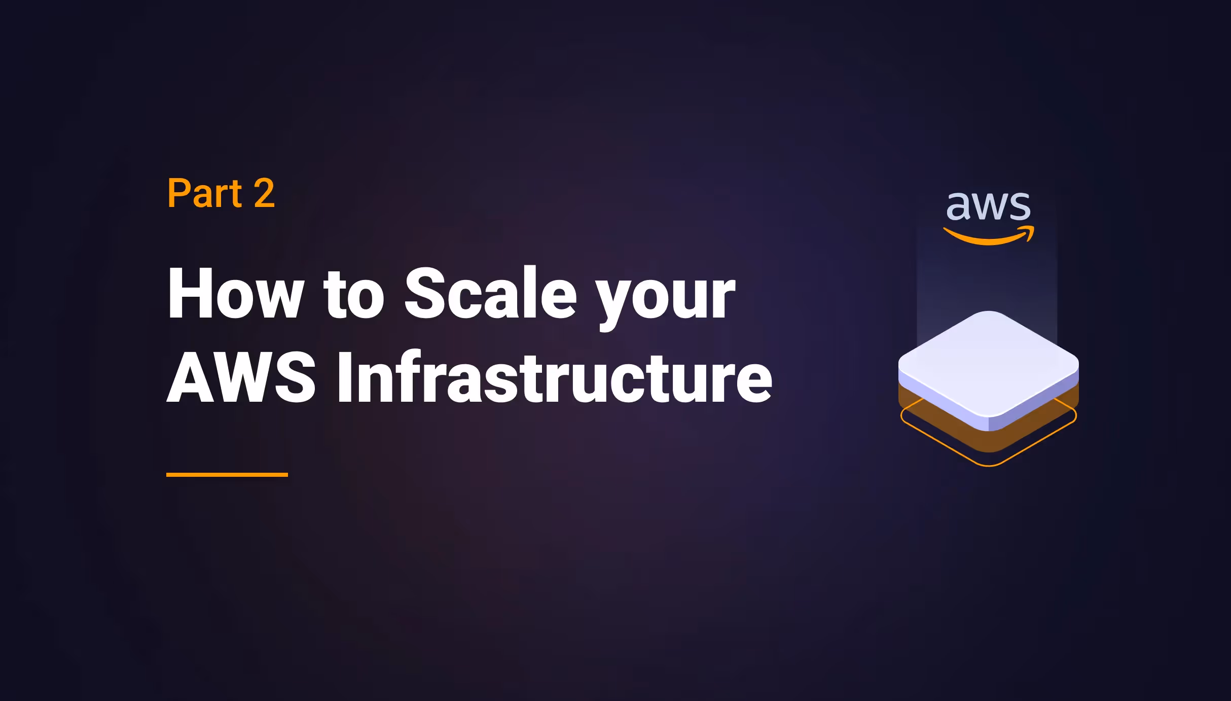 How to Scale your AWS Infrastructure - Part 2