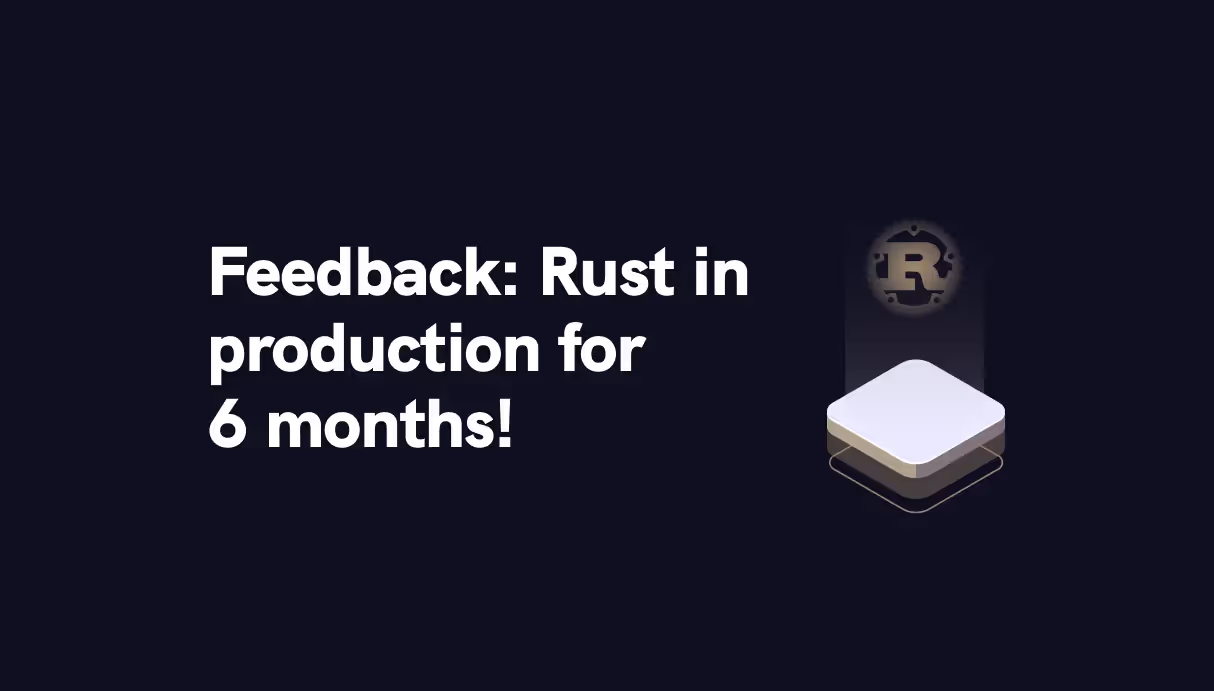 I used Rust in production for 6 months! Here's my feedback