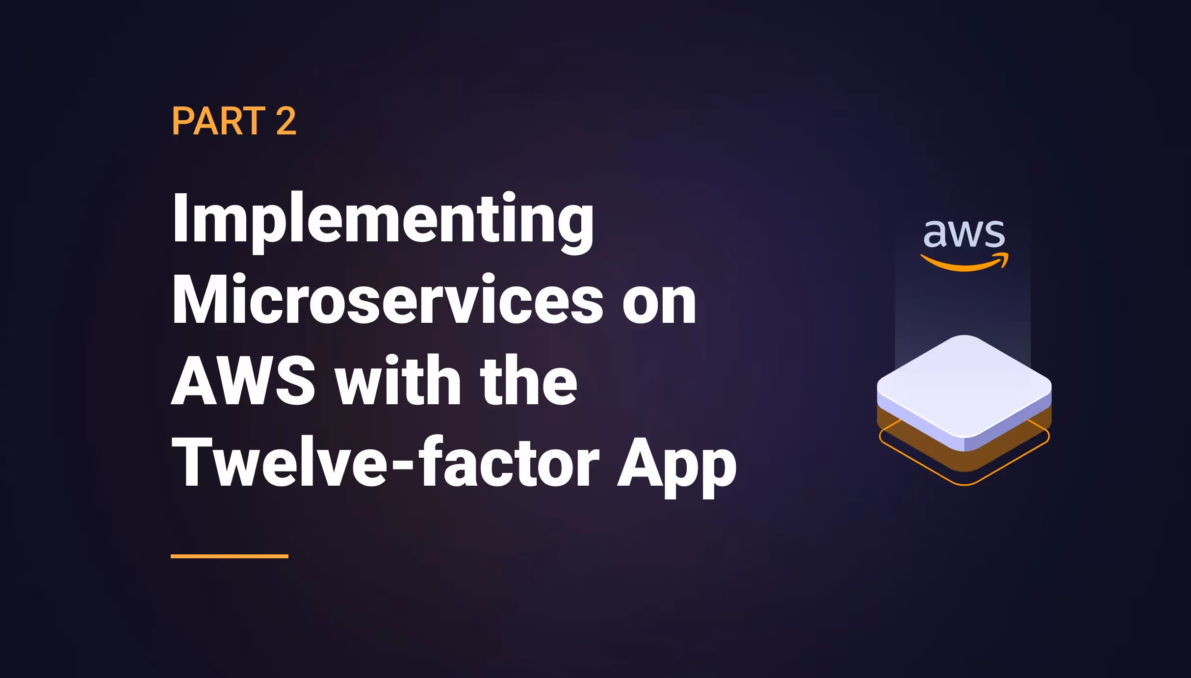 Implementing Microservices on AWS with the Twelve-factor App – Part 2