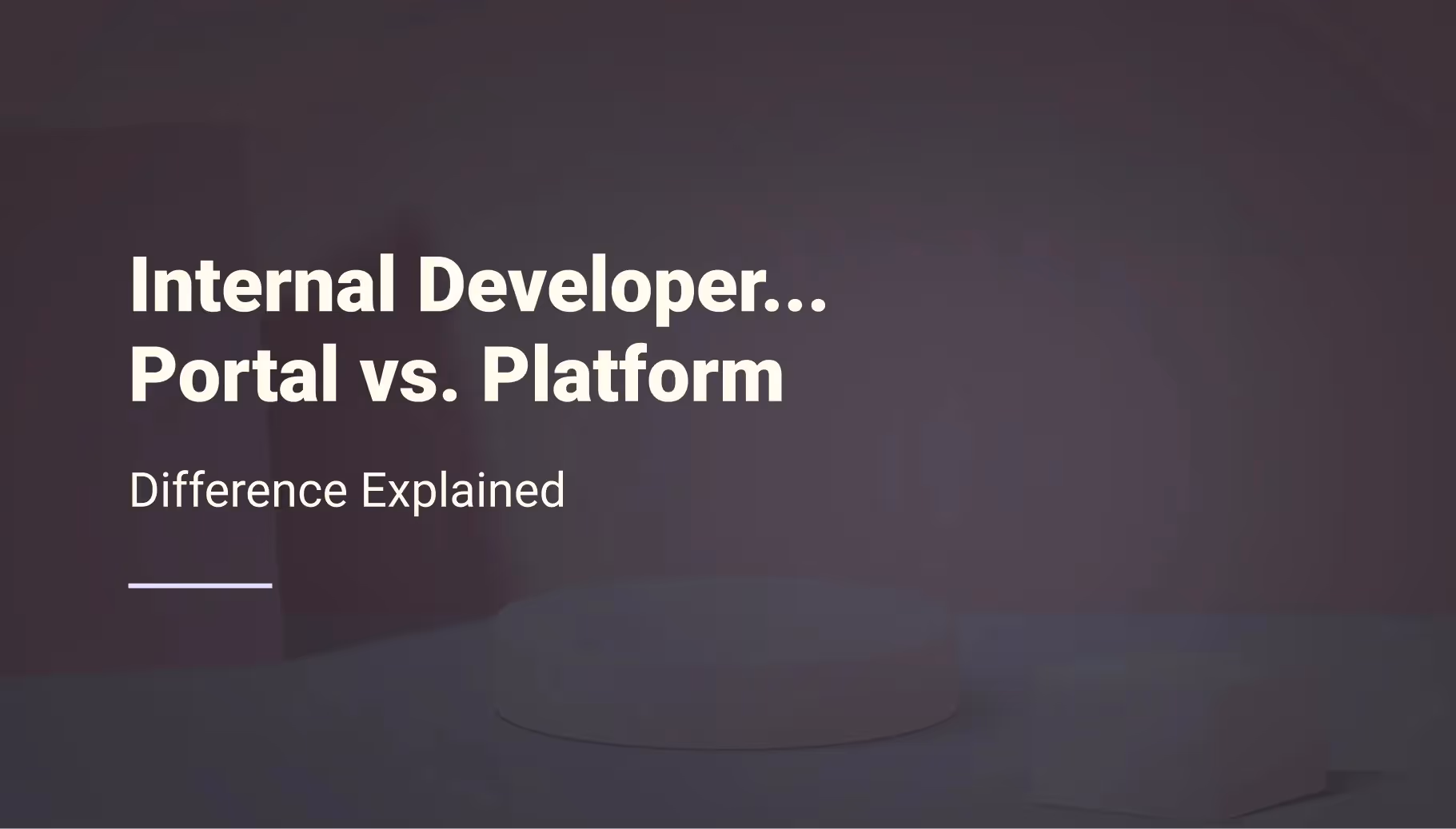 Internal Developer Platform vs. Internal Developer Portal: Which to Choose?