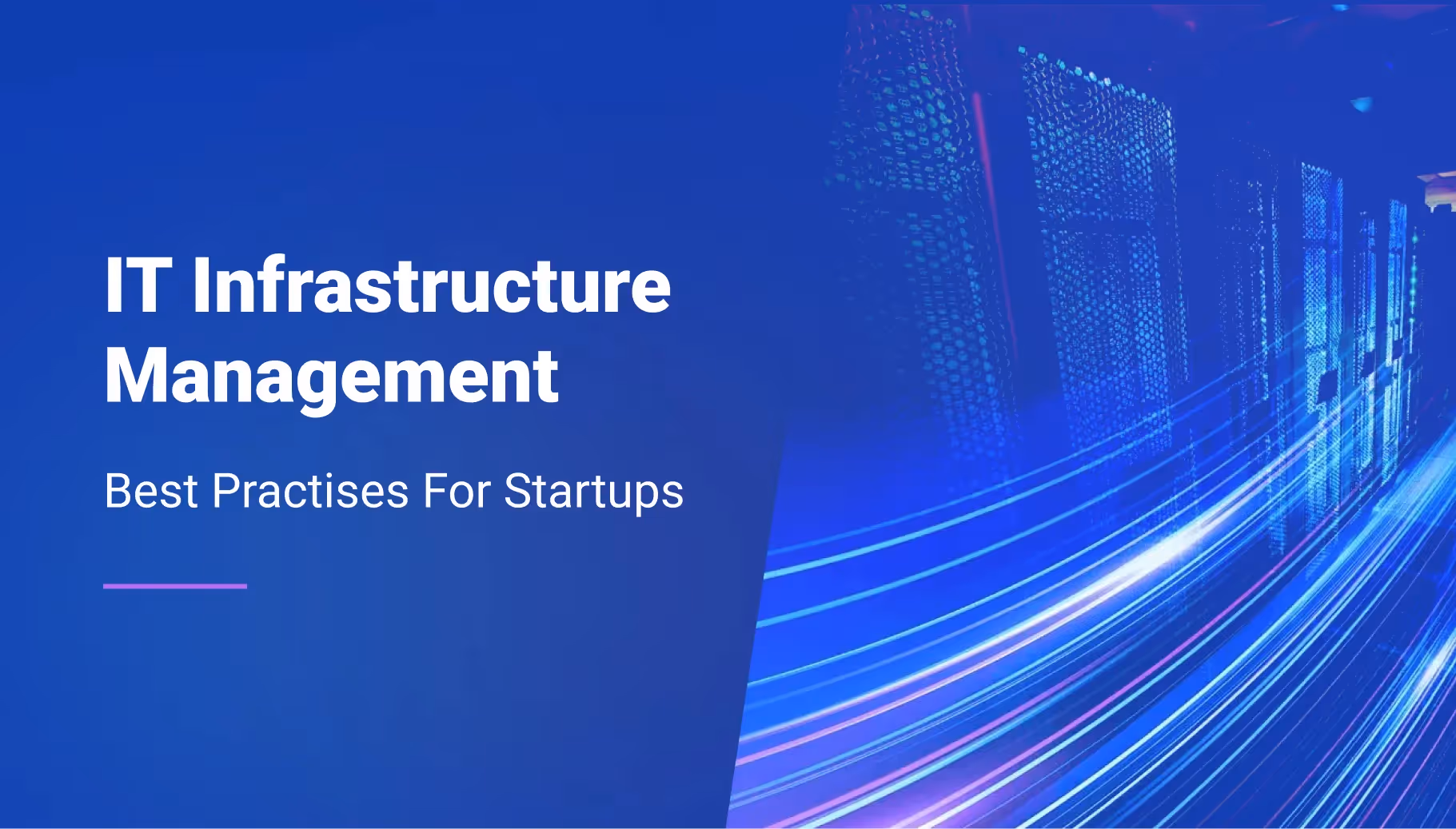 IT Infrastructure Management: Best Practises For Startups