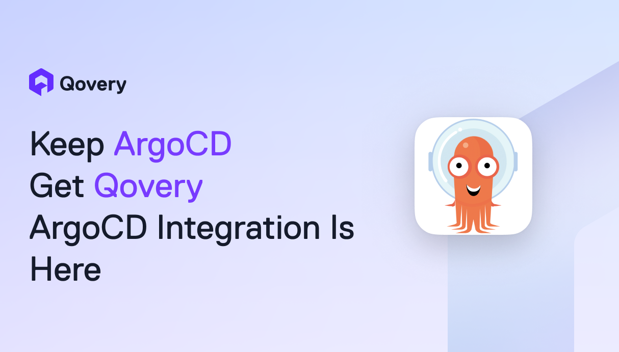 Keep ArgoCD. Get Qovery. ArgoCD Integration Is Here.