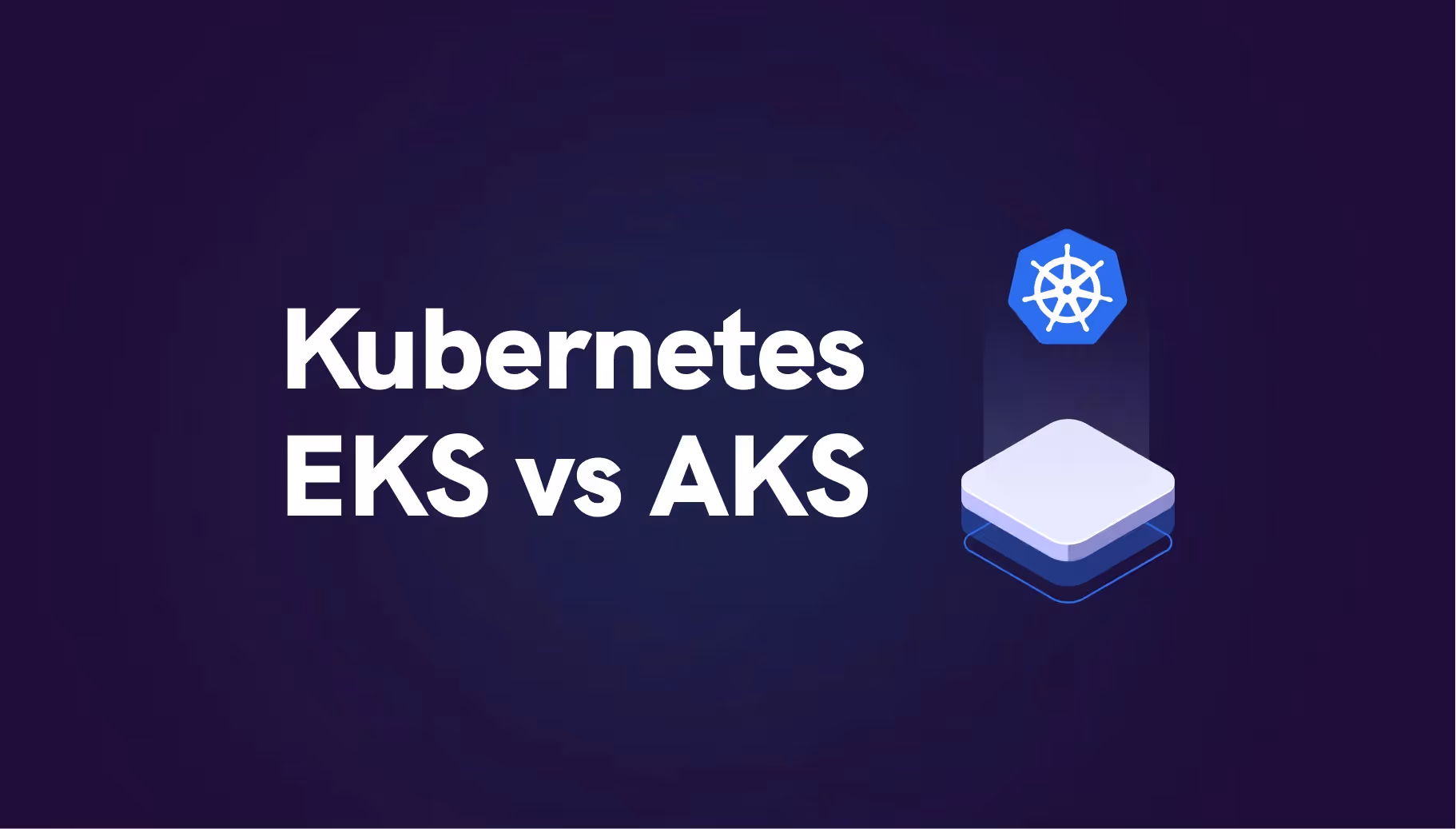 EKS vs. AKS: choosing the right managed Kubernetes for enterprise scale