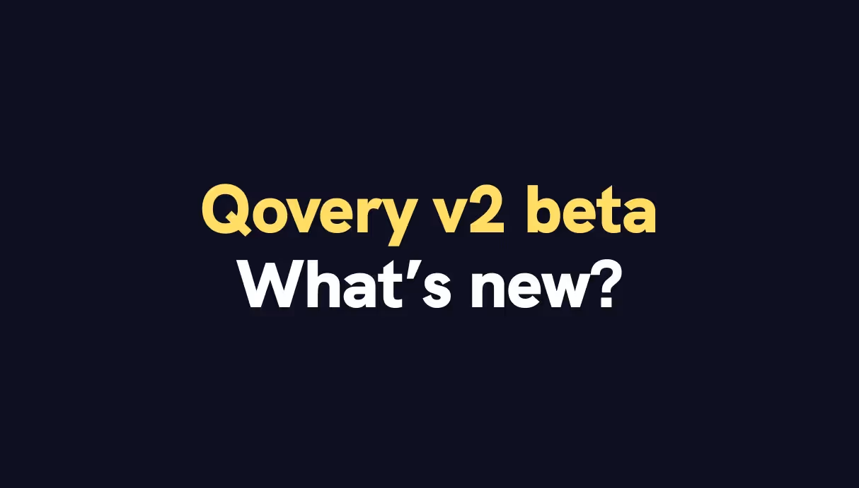 One week before the launch of Qovery v2 beta - What's new?
