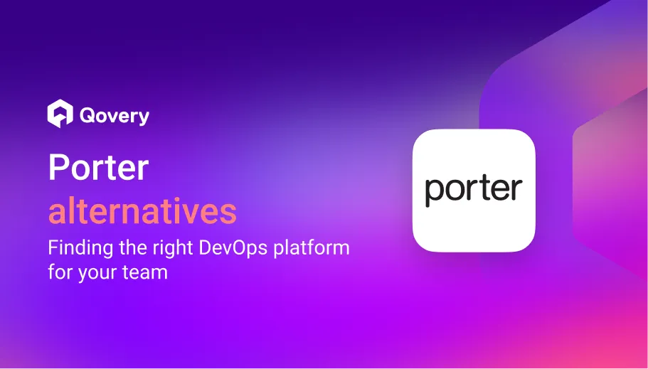 Top 10 Porter Alternatives: Escape the DIY Trap and Find a Flexible Deployment Platform