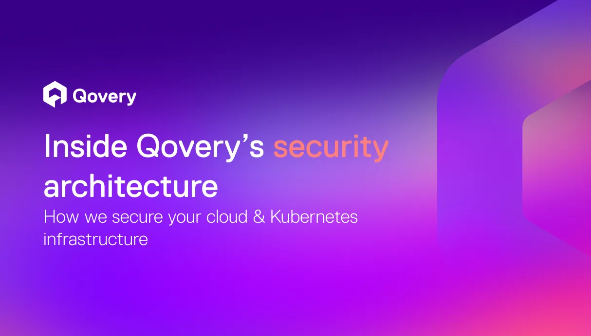 Inside Qovery’s security architecture: how we secure your cloud & Kubernetes infrastructure