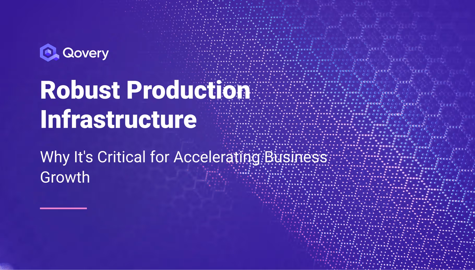 Robust Production Infrastructure: Why It's Critical for Accelerating Business Growth