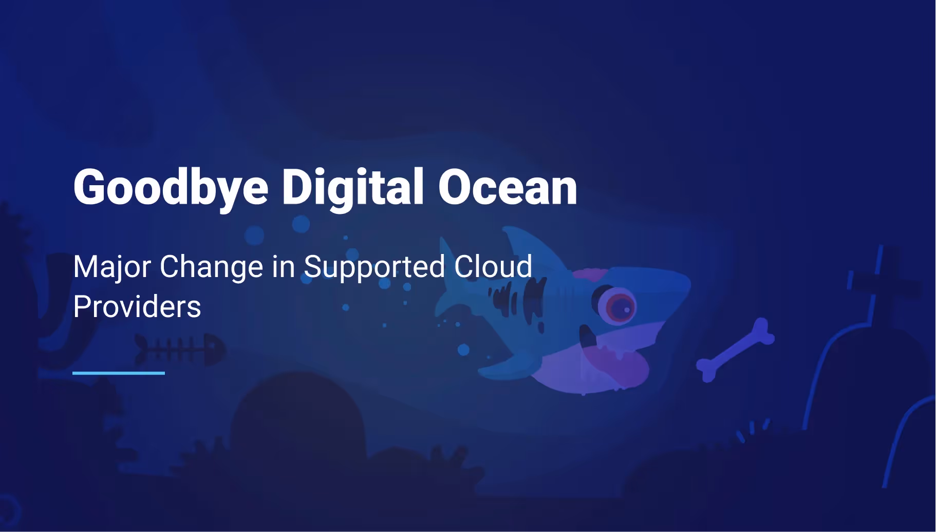 Say Goodbye to Digital Ocean: Major Change in Supported Cloud Providers
