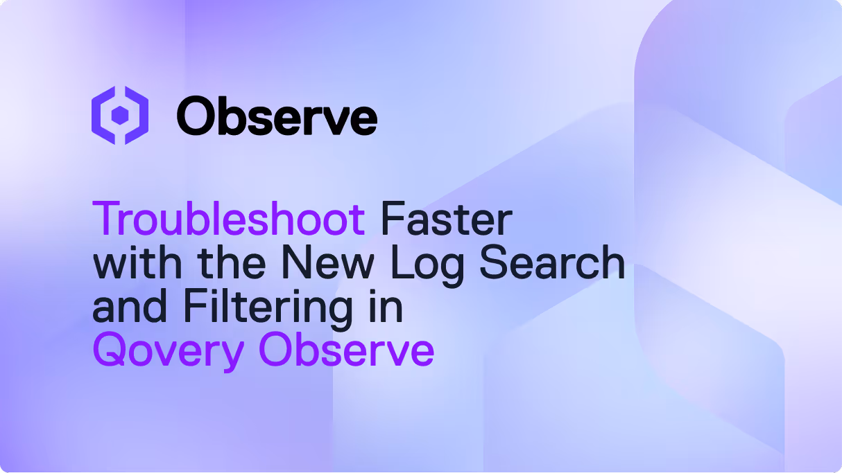 Troubleshoot Faster with the New Log Search and Filtering in Qovery Observability