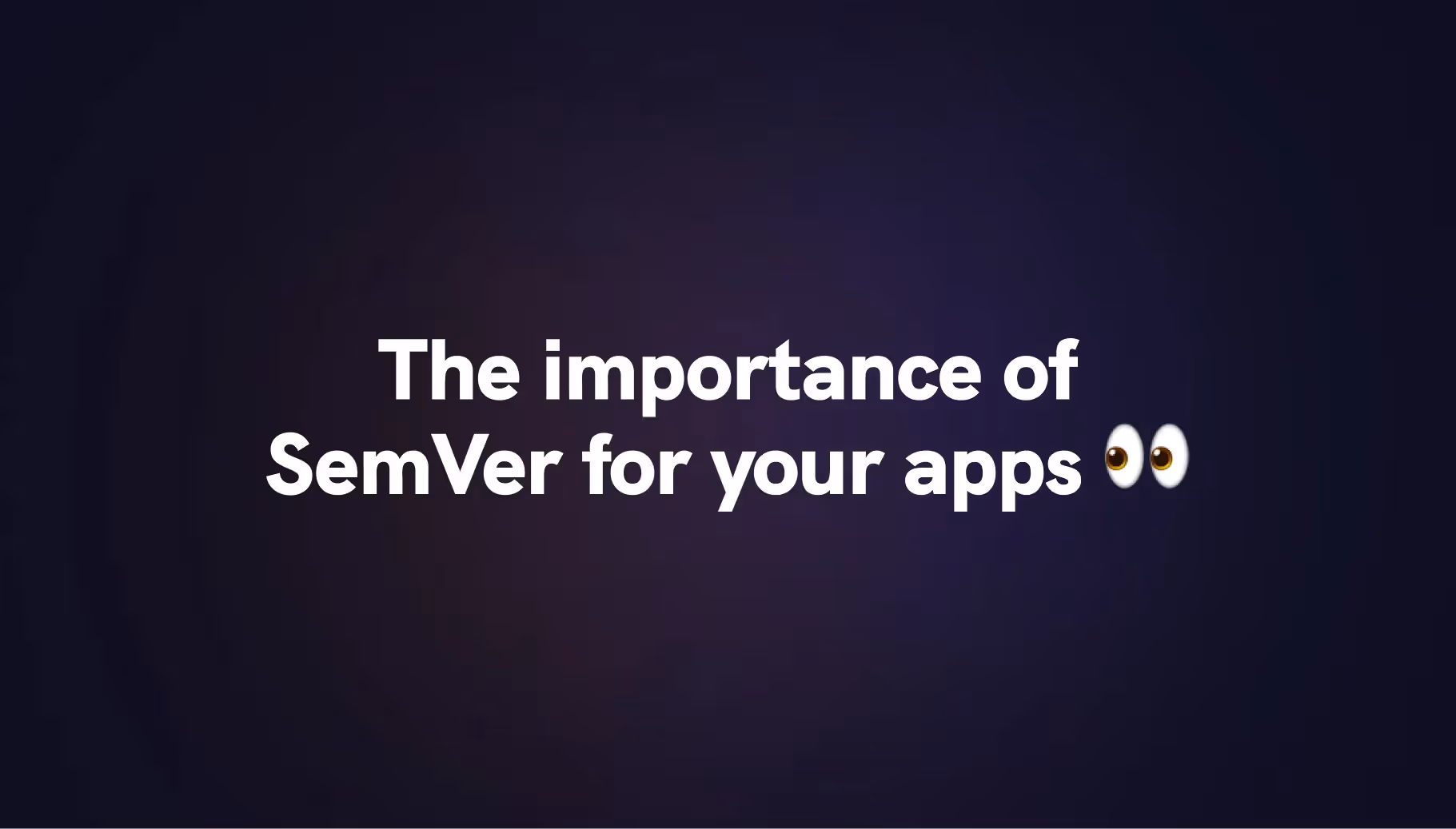 The importance of SemVer for your applications