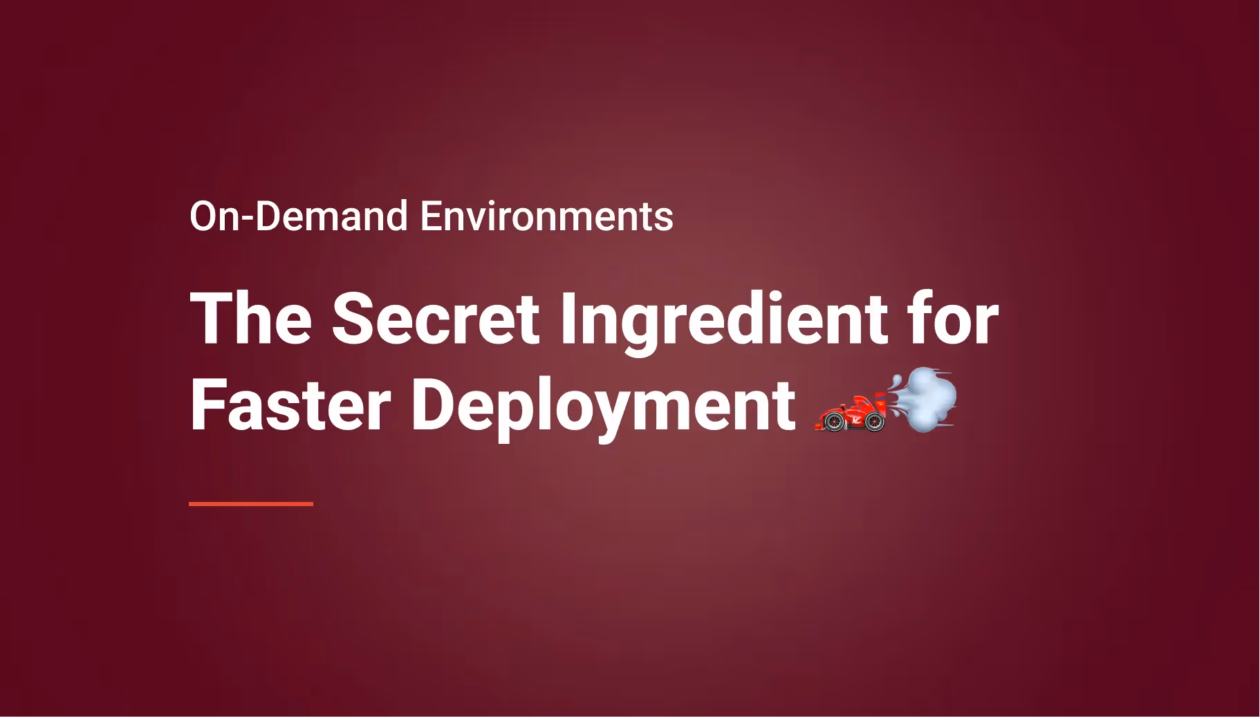 The Secret Ingredient for Faster Deployment: Use On-demand Environments