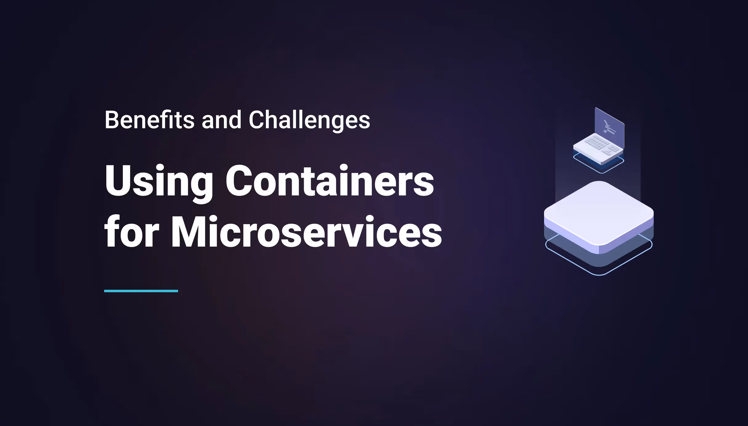 Using Containers for Microservices: Benefits and Challenges for your Organization