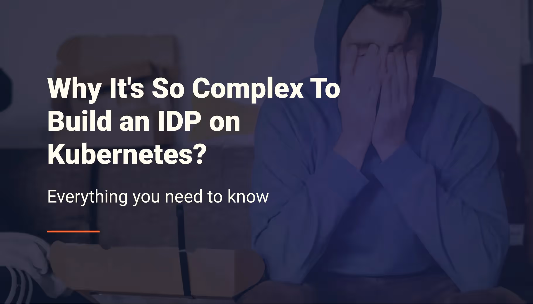 Why It's So Complex To Build an Internal Developer Platform on Kubernetes?