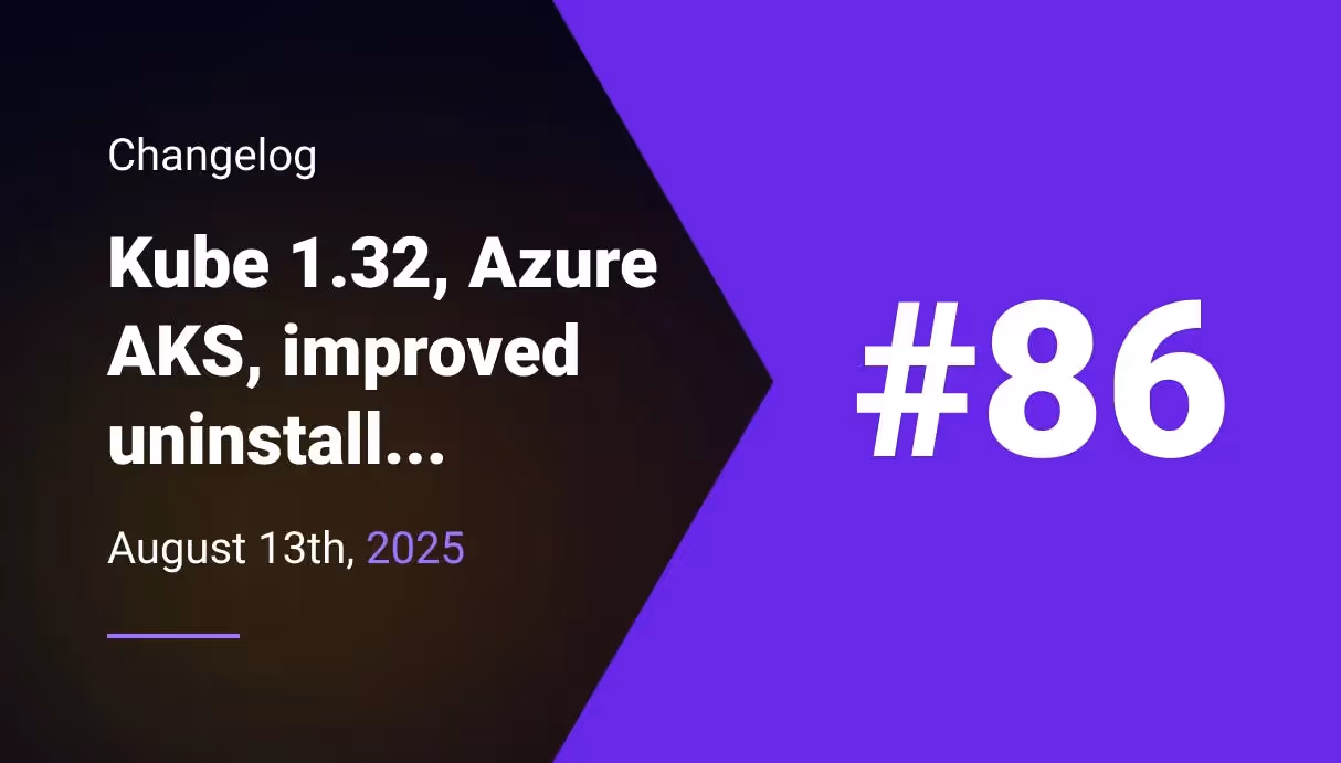 Kubernetes 1.32 as default, Azure improvements, improved uninstall flow