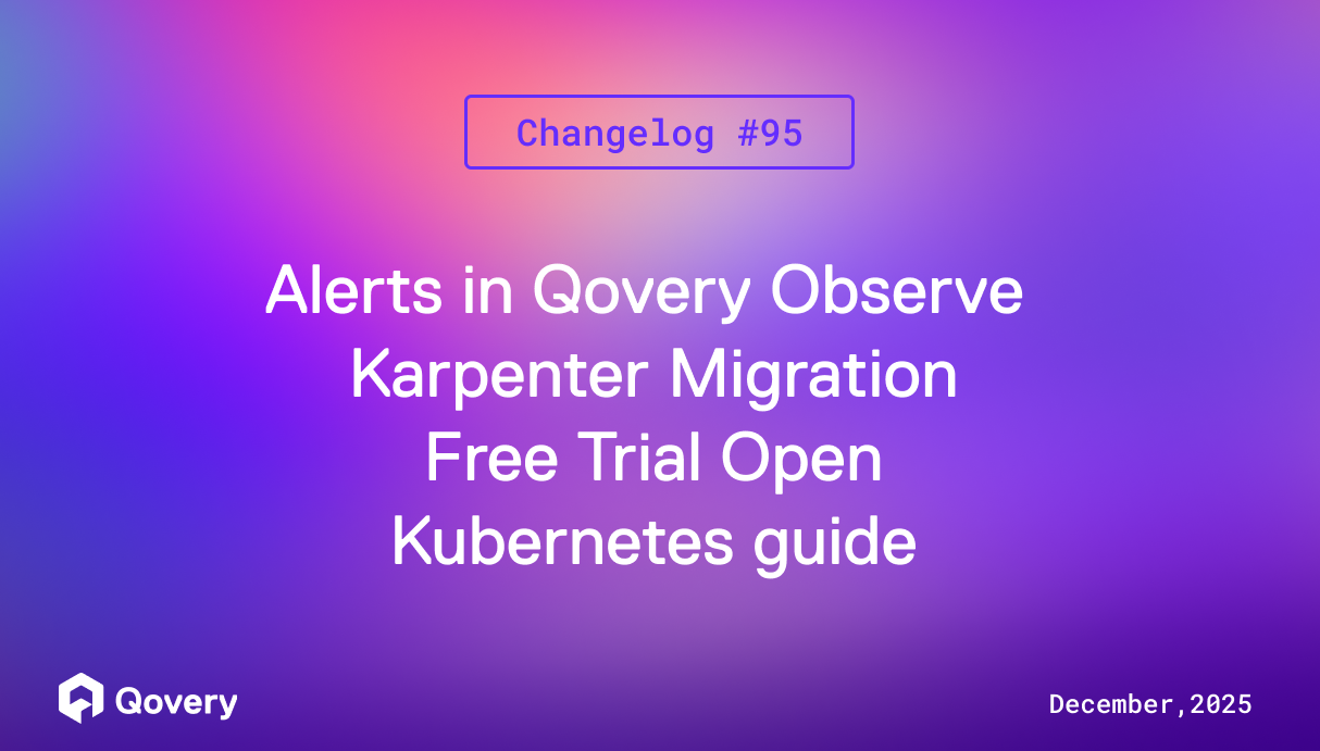 Alerting in Qovery Observe, Karpenter Migration, Free Trial open, Kubernetes guide